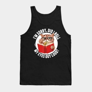 Cat Kitten Did I Roll My Eyes Out Loud T-Shirt Tank Top